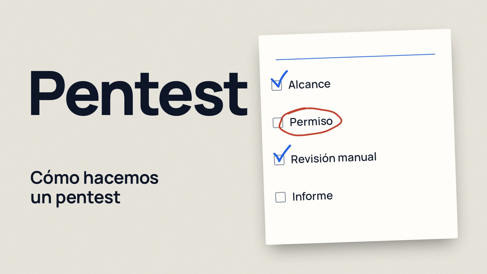 Pentest: Cómo hacemos un pentest. Alcance; Permiso; Revisión manual; Informe